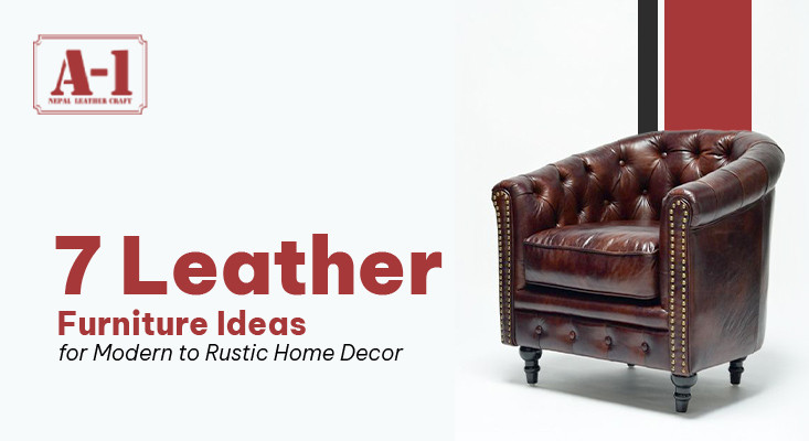 Leather Furniture: 7 Stylish Ideas for Your Home